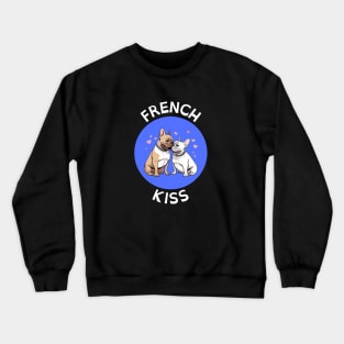 French Kiss | French Bulldog Pun Crewneck Sweatshirt